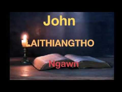 John LAITHIANGTHO Ngawn awn - John Holy  Bible Audio mp3 ngawn version  _ gospel John