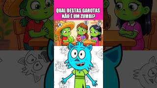 QUAL DESTAS GAROTAS NÃO É UM ZUMBI?