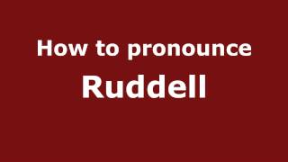 How to pronounce Ruddell