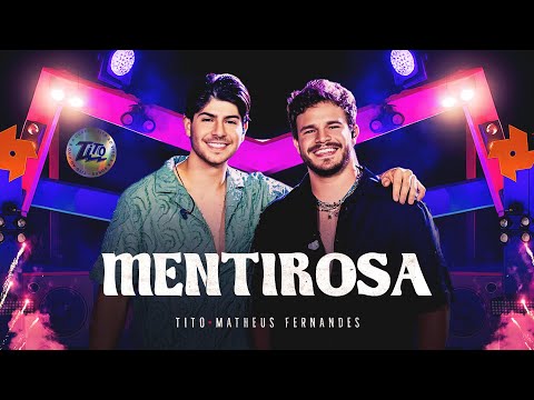 MENTIROSA - Tito e Matheus Fernandes (Ao Vivo E A Cores)