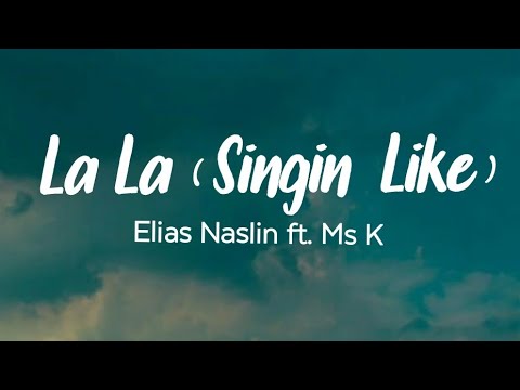 La La (Singin' Like) - Elias Naslin ft. Ms K (Lyrics)