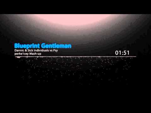 Dannic & Sick Individuals vs Psy - Blueprint Gentleman (perke1cey Mash-Up)