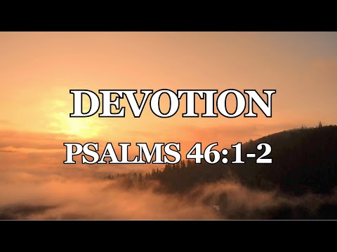 5 Minute Devotion, Overwhelming Fear Series~Psalms 46:1-2~ Join Us!
