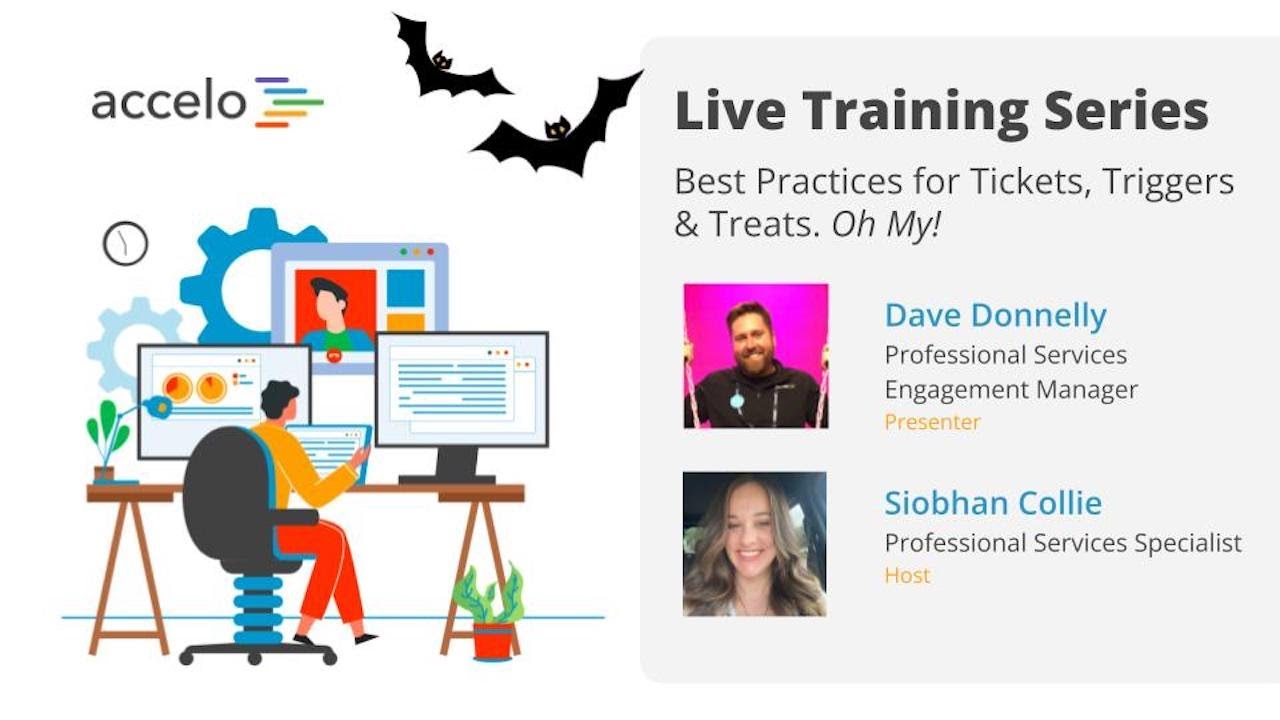 Live Training Series: Tickets, Triggers & Treats, Oh My!