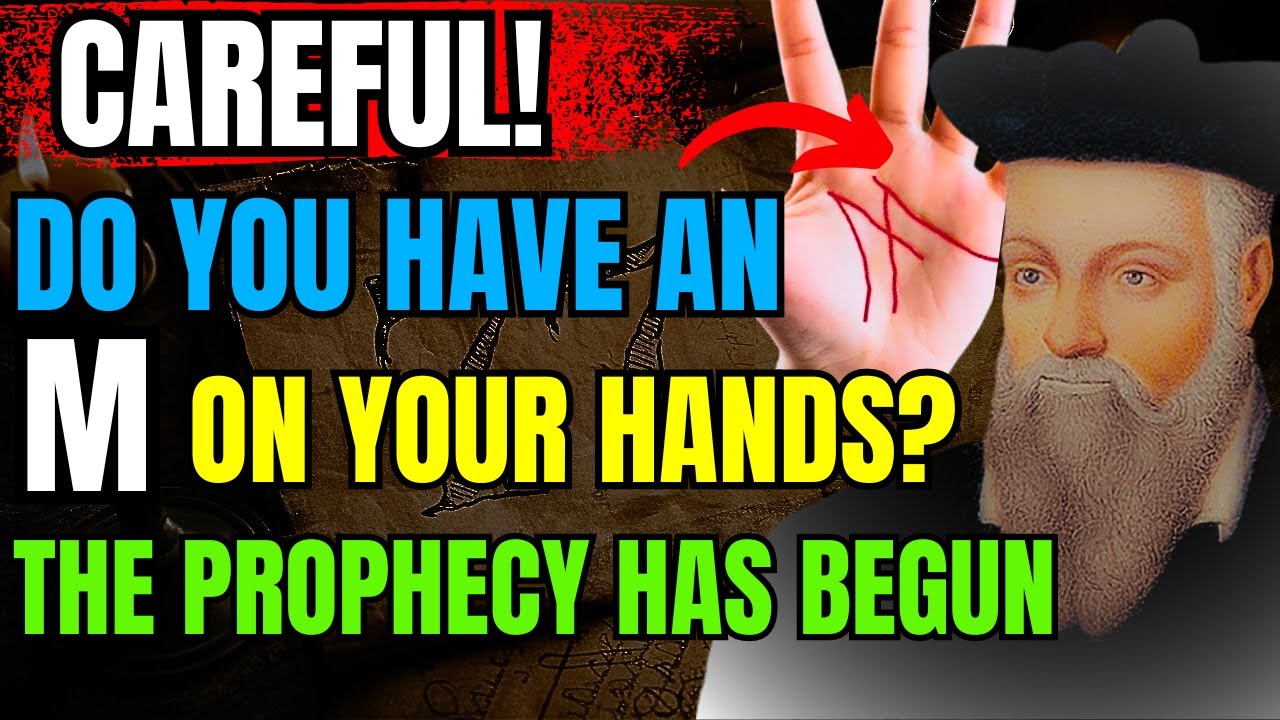 SHOCKING: What Nostradamus predicted for those who have the letter M on their palm has already begun