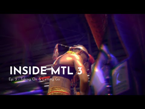 Inside MTL 3 - Episode Three | Taking On and Letting Go