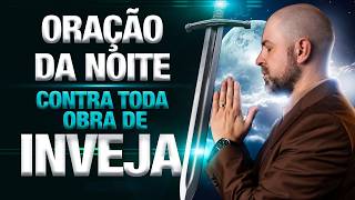 ORAÇÃO DA NOITE 3 DE MARÇO QUEBRANDO TODA OBRA DE INVEJA E OBRAS INJUSTAS - SALMO 91