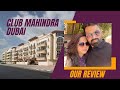 Club Mahindra Dubai Our Review
