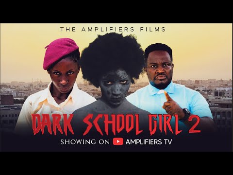 DARK SCHOOL GIRL 2 | LATEST  SHORT MOVIES | PROPHET SILAS | AMPLIFIERSTV