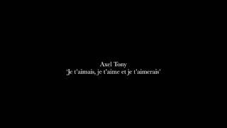Axel Tony - Je t'aimais, je t'aime et je t'aimerais - lyrics