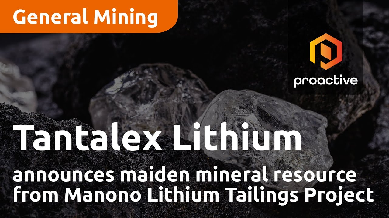 Tantalex Lithium announces maiden mineral resource from Manono Lithium Tailings Project