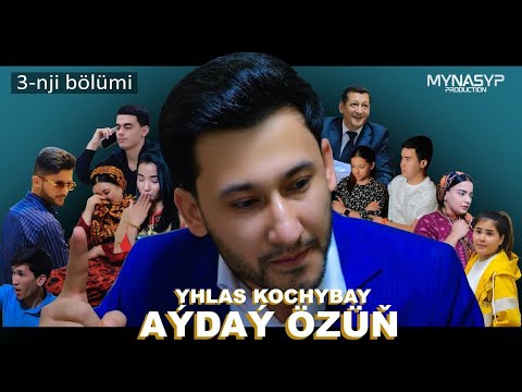 Yhlas Kochybay - Ayday ozin 3-nji bolumi (Official music video 2025) 🇹🇲🇹🇷🇹🇲🇹🇷🇹🇲🇹🇷