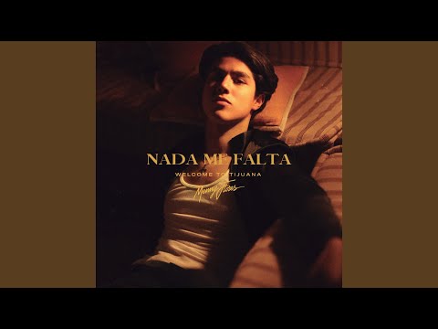 Nada Me Falta (Welcome To Tijuana)