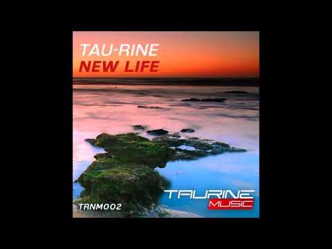 Tau-Rine - New Life (Original Mix)