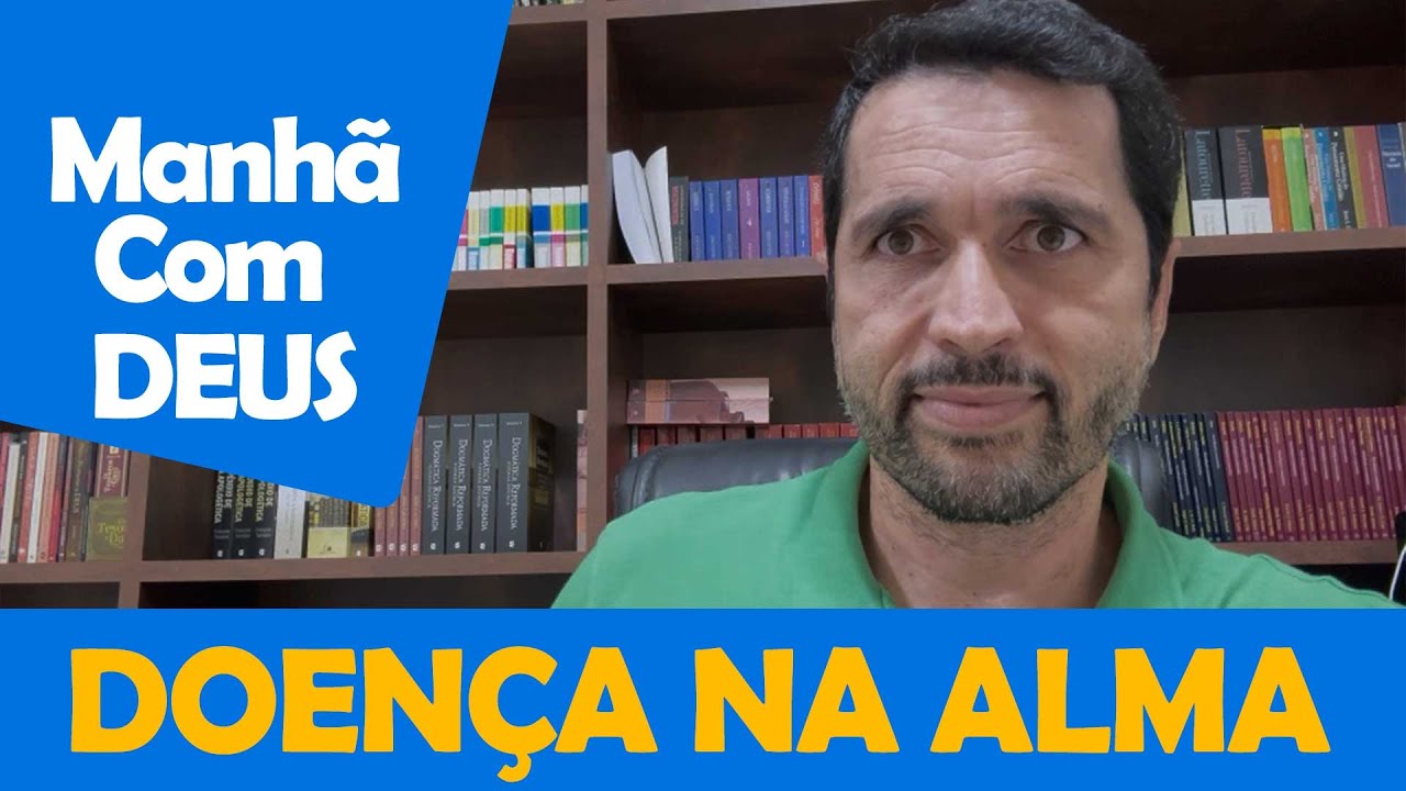 DIA A DIA COM DEUS - "Doenças da Alma" - Paulo Junior