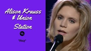 Alison Krauss &amp; Union Station — &quot;Stay&quot; — Live | 2003