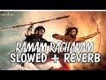 Ramam Raghavam Slowed + reverb RRR