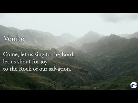 Venite: Come, Let us sing to the Lord