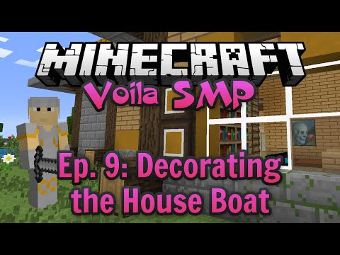 Minecraft Voila SMP - Ep. 9: Decorating the House Boat