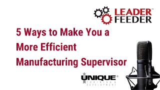 5 Ways to Make You a More Efficient Manufacturing Supervisor