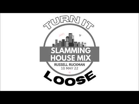 Turn It Loose Radio Show: Slamming House Music with Russell Ruckman. 10th May 2022.