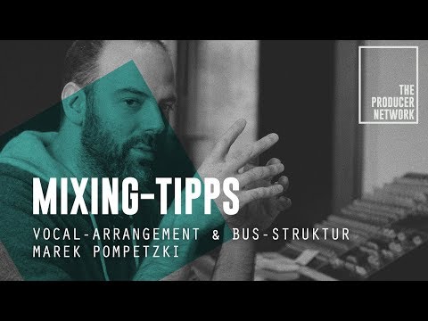 Mixing-Tipp - Vocal-Arrangement - Marek Pompetzki | The Producer Network