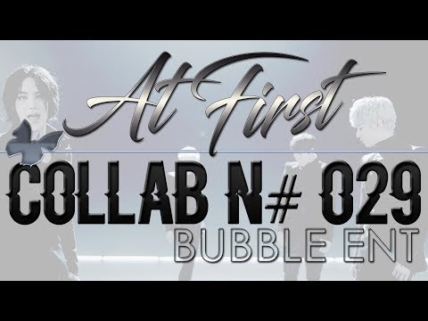 「B u b b l e E n t 」 At First ❦ JJCC