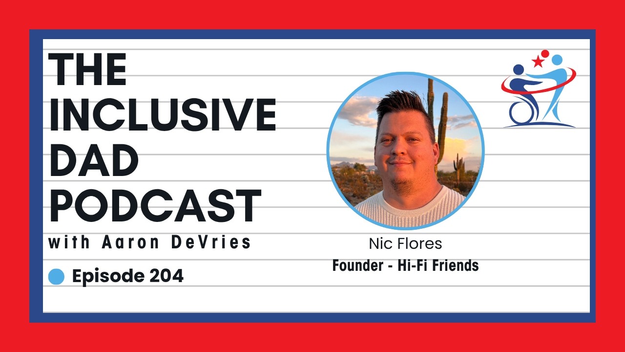 204 - Why Dads Need a Bigger Voice in the Autism Community with Nic Flores