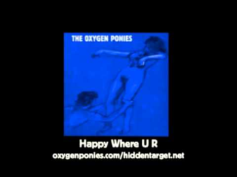 Happy Where U R - The Oxygen Ponies