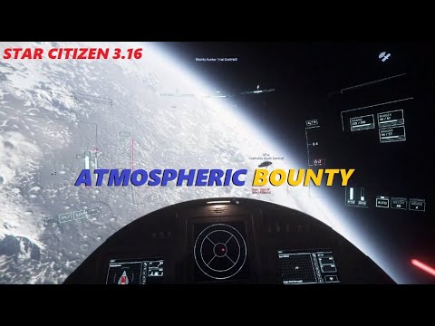 STAR CITIZEN 3.16 Atmospheric Bounty Mission Gameplay