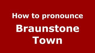 How to pronounce Braunstone Town