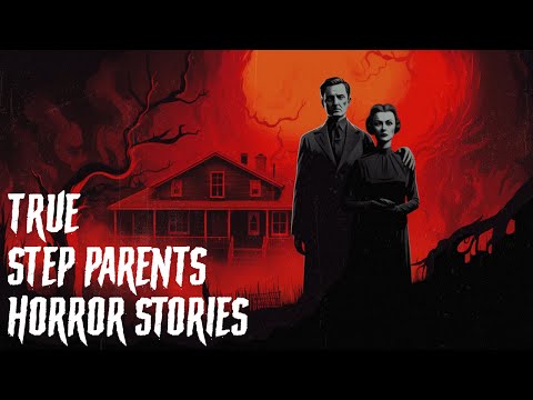 3 True Step Parent Horror Stories