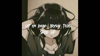 Let em know- Bryson Tiller(Sped Up)