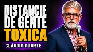 Cláudio Duarte | VOCÊ ESTÁ DEIXANDO AS PESSOAS ERRADAS PERTO DEMAIS