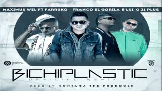 Bichiplastic (Remix) Maximus Wel Ft Farruko, Luig 21 Plus, Franco El Gorila (Original) (Video/Letra)