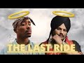 The Last Ride 🥹Sidhu Mosse Wala 2Pac