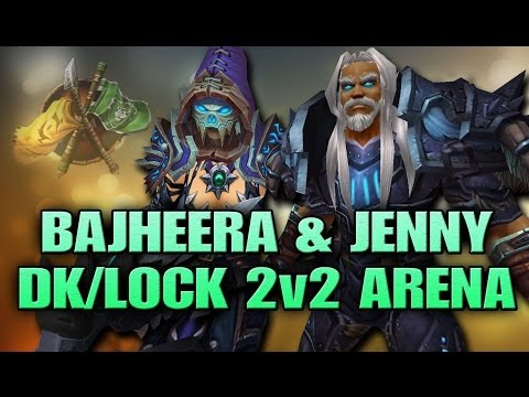 Bajheera & Jenny - Epic 2v2 Showdown vs Spriest/Rogue! :D - DK/Lock 2v2 Arena