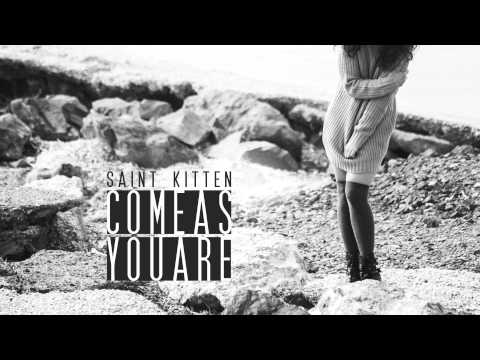 Saint Kitten - Come As You Are