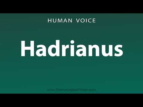 How To Pronounce Hadrianus