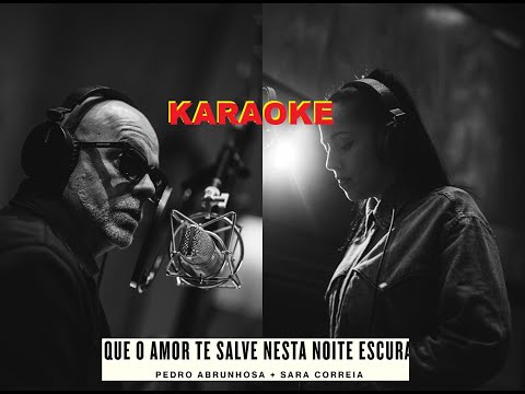 Pedro Abrunhosa, Sara Correia – Que O Amor Te Salve Nesta Noite Escura (Karaoke Portugal)