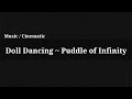 Doll Dancing - Puddle of Infinity / Music 