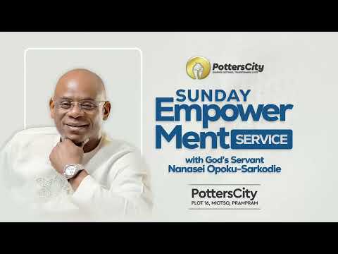 SUNDAY EMPOWERMENT SERVICE WITH GOD'S SERVANT NANASEI OPOKU-SARKODIE, 07/12/2025