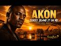 Akon Sorry Blame It On Me Afro Soul Remix SavanaBeats