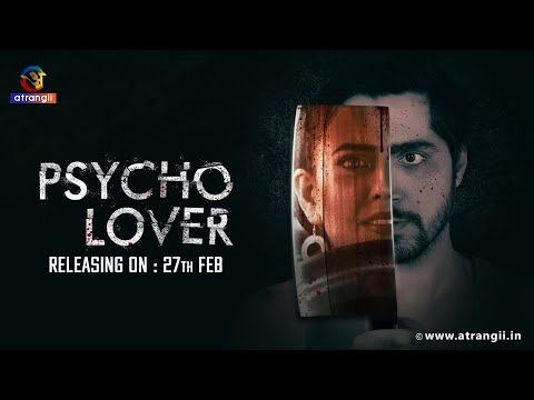 Psycho Lover | Official Trailer | Releasing On : 27th Feb | Exclusively on Atrangii App 