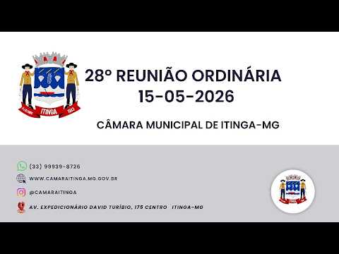 28º  Reunião Ordinária Câmara Municipal de Itinga - MG 15/05/2026
