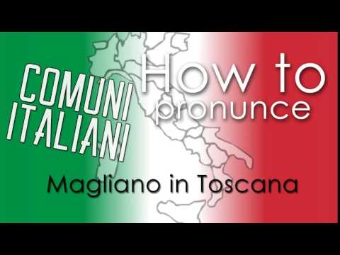 Come si pronuncia [HOW TO PRONOUNCE] - MAGLIANO IN TOSCANA