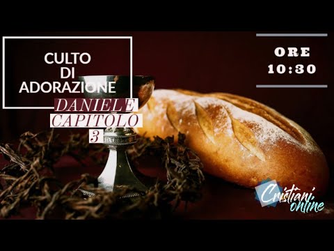 **CULTO DI ADORAZIONE** DANIELE CAPITOLO 3. // ORE 10:30