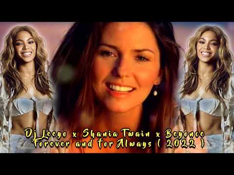 Dj Leeyo x Shania Twain x Beyonce - Forever and for Always (2022)