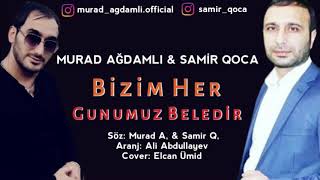 Murad Ağdamlı ft Samir Qoca - Bizim Hər Günümüz Belədir 2019 / Official Audio Murad Ağdamlı ft Samir Qoca - Bizim Hər Günümüz Belədir 2019 / Official Audio