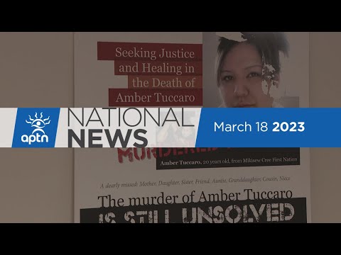 APTN National News March 18, 2023 – Amber Tuccaro case, First Nation state of emergency